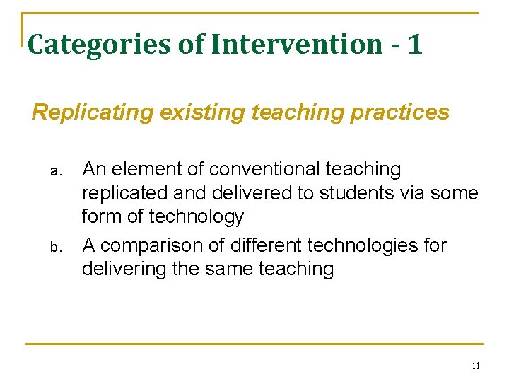 Categories of Intervention - 1 Replicating existing teaching practices a. b. An element of