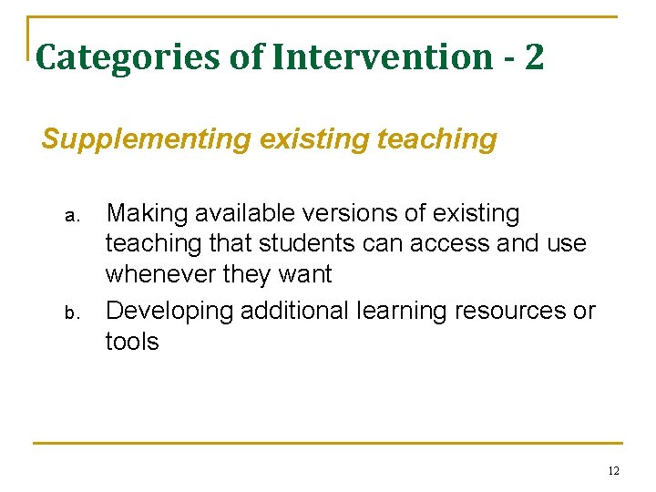 Categories of Intervention - 2 Supplementing existing teaching a. b. Making available versions of