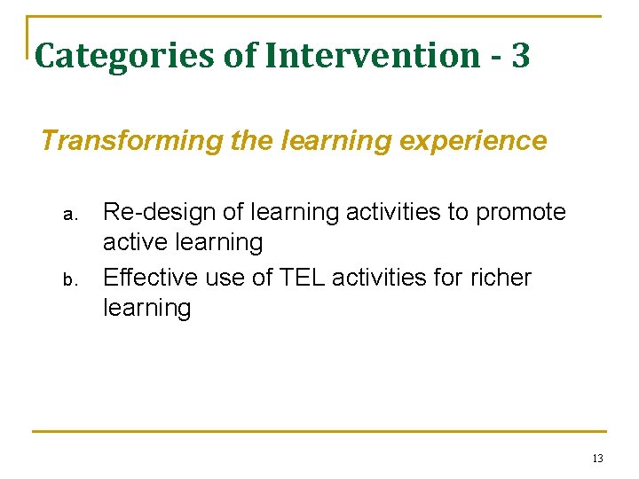 Categories of Intervention - 3 Transforming the learning experience a. b. Re-design of learning