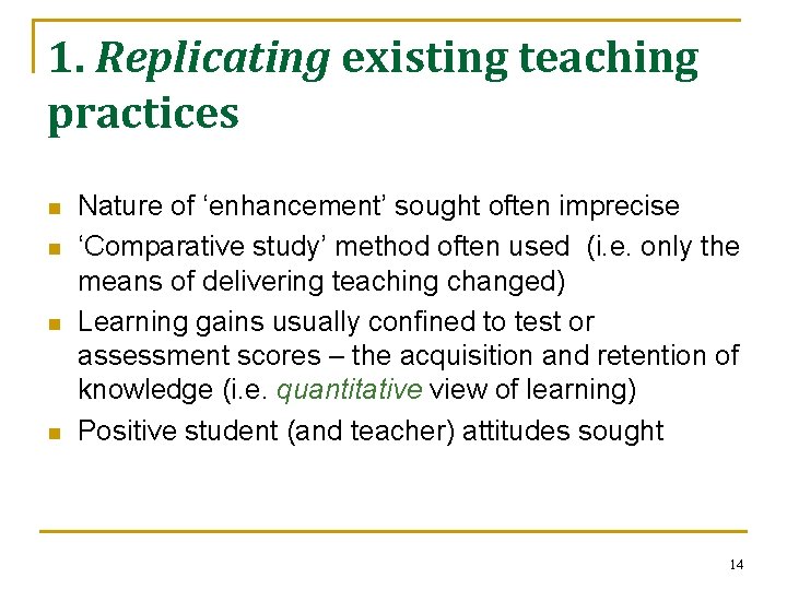 1. Replicating existing teaching practices n n Nature of ‘enhancement’ sought often imprecise ‘Comparative