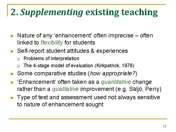 2. Supplementing existing teaching n n Nature of any ‘enhancement’ often imprecise – often