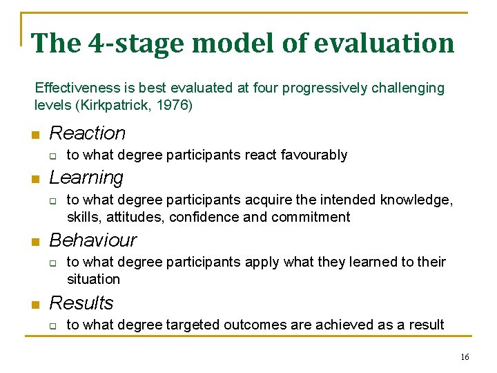 The 4 -stage model of evaluation Effectiveness is best evaluated at four progressively challenging