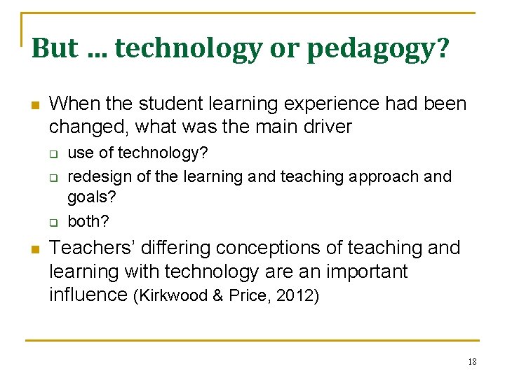 But … technology or pedagogy? n When the student learning experience had been changed,