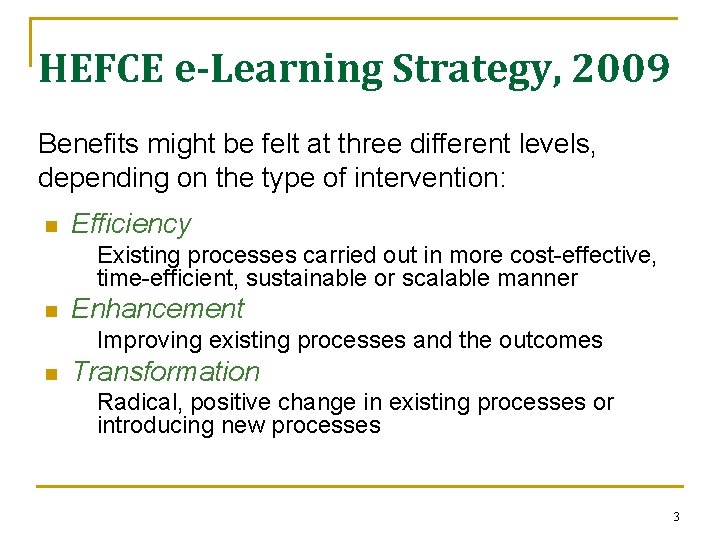 HEFCE e-Learning Strategy, 2009 Benefits might be felt at three different levels, depending on