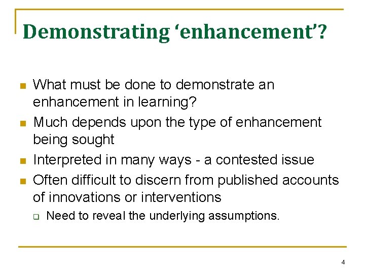 Demonstrating ‘enhancement’? n n What must be done to demonstrate an enhancement in learning?