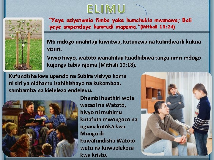 ELIMU “Yeye asiyetumia fimbo yake humchukia mwanawe; Bali yeye ampendaye humrudi mapema. ”(Mithali 13: ELIMU “Yeye asiyetumia fimbo yake humchukia mwanawe; Bali yeye ampendaye humrudi mapema. ”(Mithali 13: