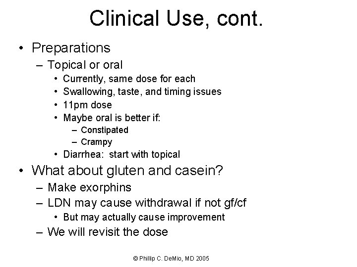 Clinical Use, cont. • Preparations – Topical or oral • • Currently, same dose