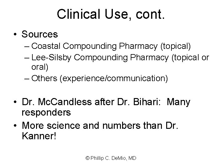 Clinical Use, cont. • Sources – Coastal Compounding Pharmacy (topical) – Lee-Silsby Compounding Pharmacy