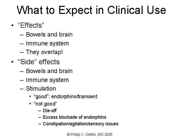 What to Expect in Clinical Use • “Effects” – Bowels and brain – Immune