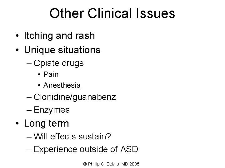 Other Clinical Issues • Itching and rash • Unique situations – Opiate drugs •