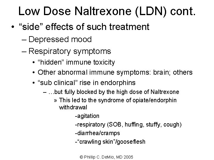Low Dose Naltrexone (LDN) cont. • “side” effects of such treatment – Depressed mood