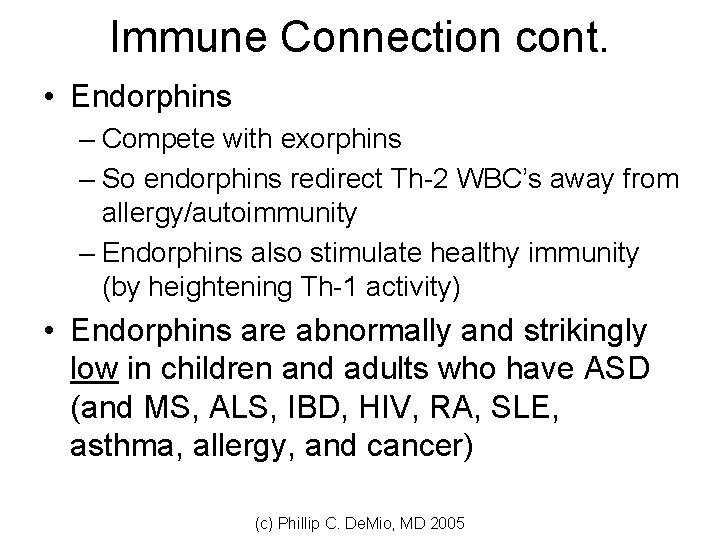 Immune Connection cont. • Endorphins – Compete with exorphins – So endorphins redirect Th-2