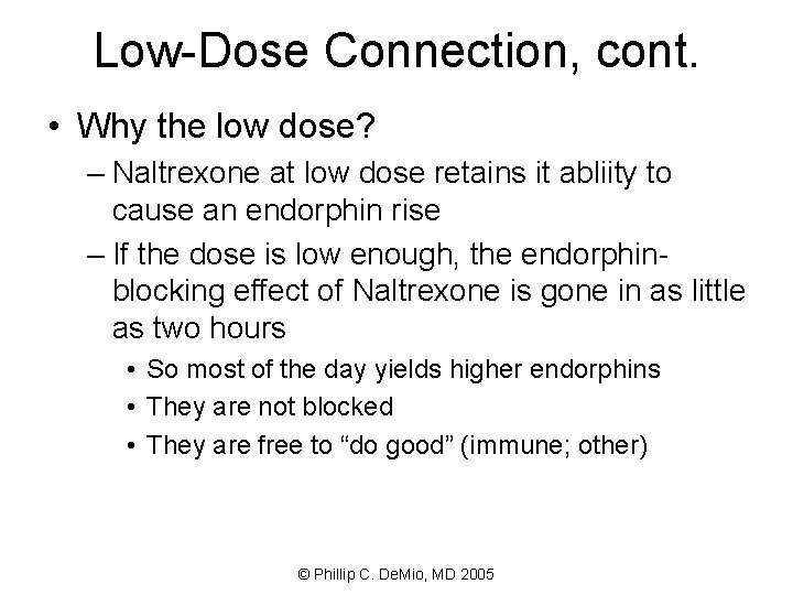 Low-Dose Connection, cont. • Why the low dose? – Naltrexone at low dose retains