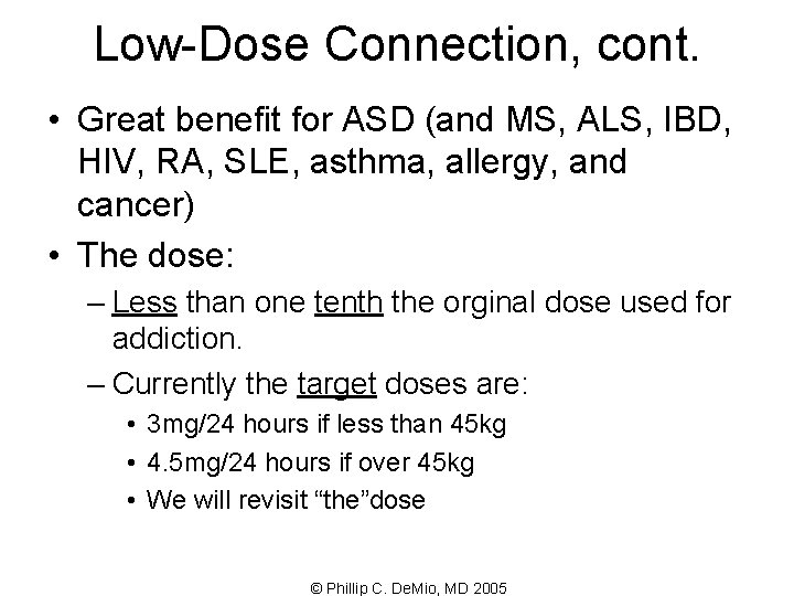 Low-Dose Connection, cont. • Great benefit for ASD (and MS, ALS, IBD, HIV, RA,