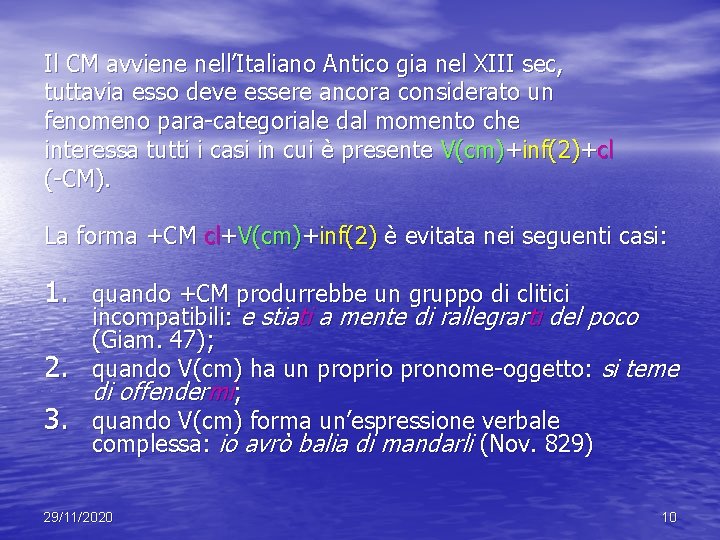 Il CM avviene nell’Italiano Antico gia nel XIII sec, tuttavia esso deve essere ancora Il CM avviene nell’Italiano Antico gia nel XIII sec, tuttavia esso deve essere ancora