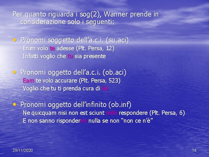 Per quanto riguarda i sog(2), Wanner prende in considerazione solo i seguenti: • Pronomi Per quanto riguarda i sog(2), Wanner prende in considerazione solo i seguenti: • Pronomi