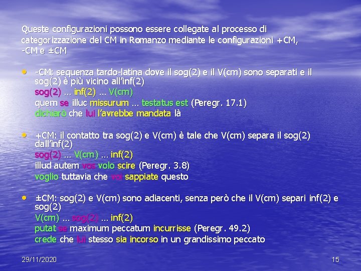 Queste configurazioni possono essere collegate al processo di categorizzazione del CM in Romanzo mediante Queste configurazioni possono essere collegate al processo di categorizzazione del CM in Romanzo mediante