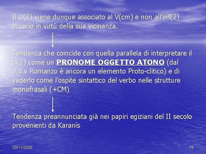 Il cl(2) viene dunque associato al V(cm) e non all’ inf(2) proprio in virtù Il cl(2) viene dunque associato al V(cm) e non all’ inf(2) proprio in virtù