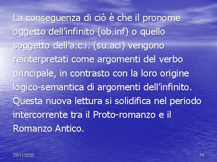 La conseguenza di ciò è che il pronome oggetto dell’infinito (ob. inf) o quello La conseguenza di ciò è che il pronome oggetto dell’infinito (ob. inf) o quello