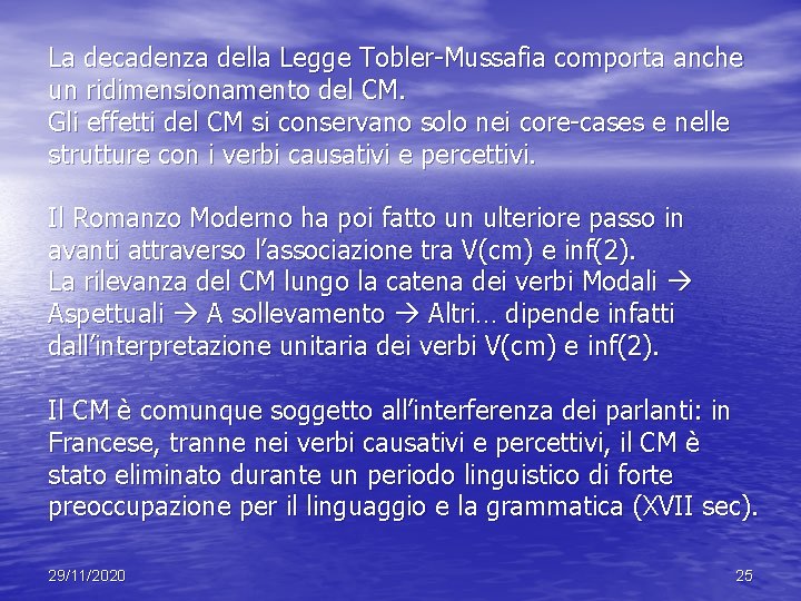 La decadenza della Legge Tobler-Mussafia comporta anche un ridimensionamento del CM. Gli effetti del La decadenza della Legge Tobler-Mussafia comporta anche un ridimensionamento del CM. Gli effetti del