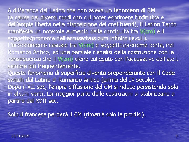A differenza del Latino che non aveva un fenomeno di CM (a causa dei A differenza del Latino che non aveva un fenomeno di CM (a causa dei