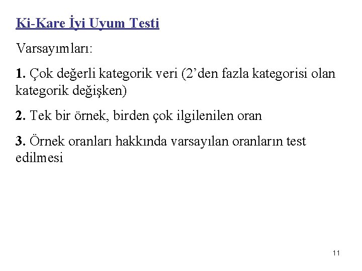 Ki-Kare İyi Uyum Testi Varsayımları: 1. Çok değerli kategorik veri (2’den fazla kategorisi olan