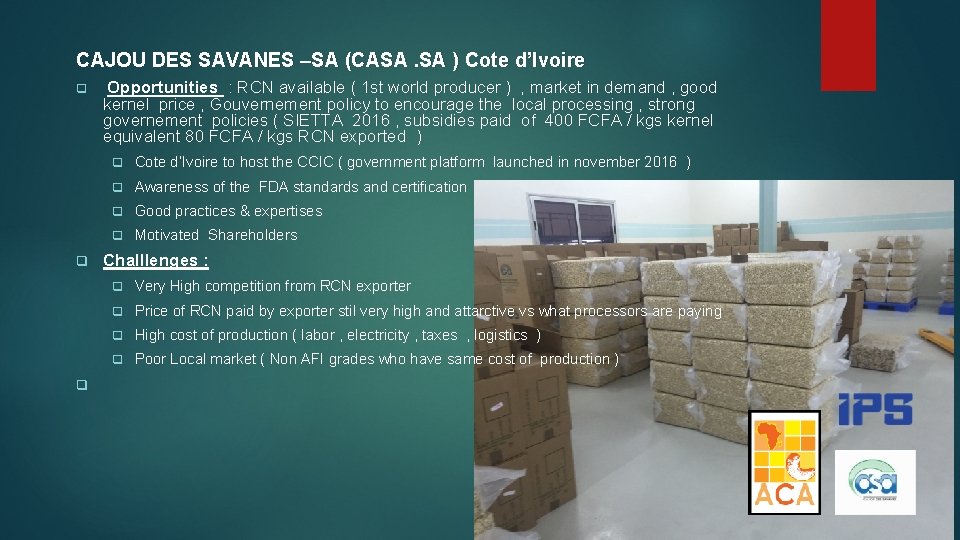 CAJOU DES SAVANES –SA (CASA. SA ) Cote d’Ivoire q q q Opportunities :