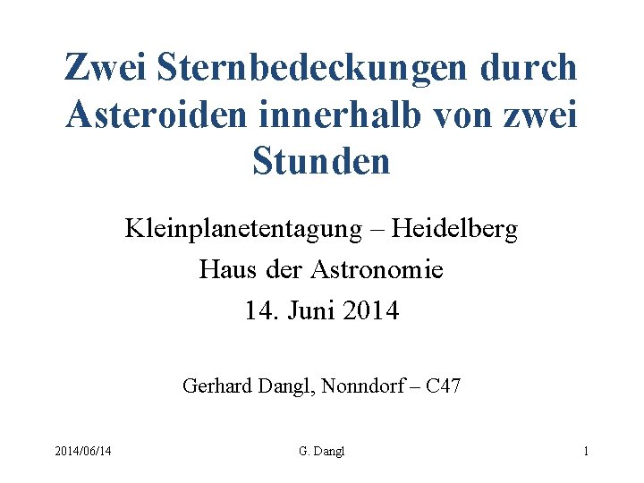 Zwei Sternbedeckungen durch Asteroiden innerhalb von zwei Stunden Kleinplanetentagung – Heidelberg Haus der Astronomie