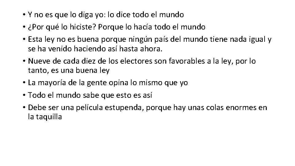  • Y no es que lo diga yo: lo dice todo el mundo