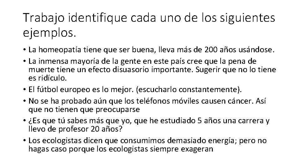 Trabajo identifique cada uno de los siguientes ejemplos. • La homeopatía tiene que ser