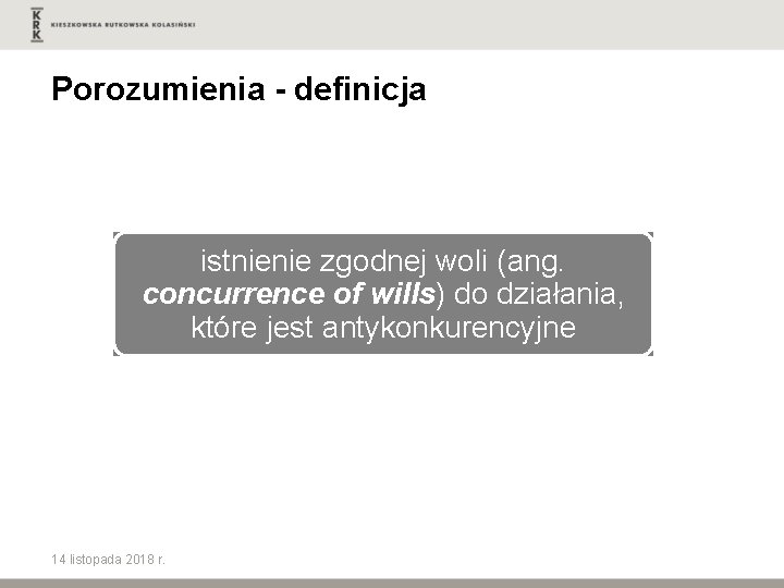 Porozumienia - definicja istnienie zgodnej woli (ang. concurrence of wills) do działania, które jest