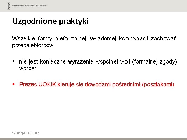 Uzgodnione praktyki Wszelkie formy nieformalnej świadomej koordynacji zachowań przedsiębiorców § nie jest konieczne wyrażenie