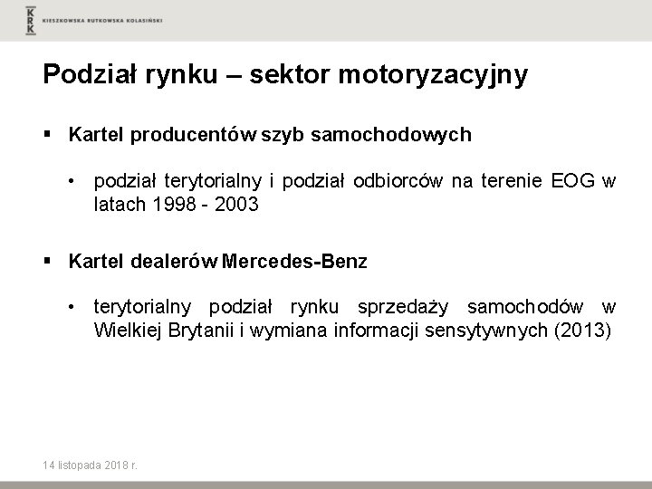 Podział rynku – sektor motoryzacyjny § Kartel producentów szyb samochodowych • podział terytorialny i