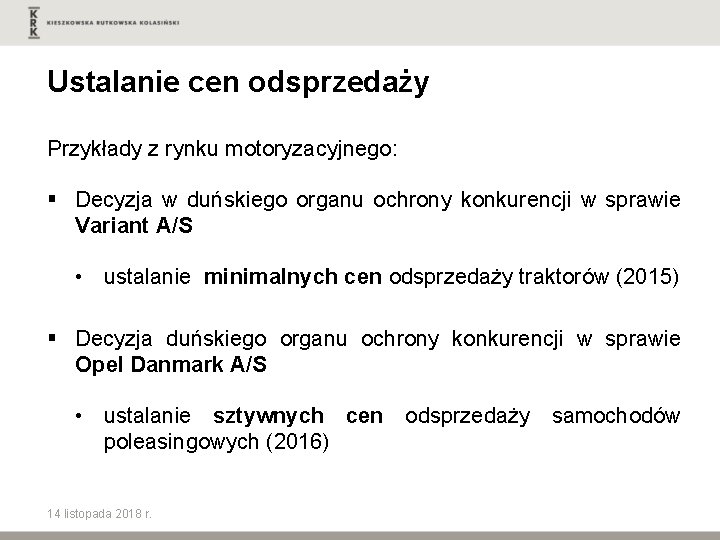 Ustalanie cen odsprzedaży Przykłady z rynku motoryzacyjnego: § Decyzja w duńskiego organu ochrony konkurencji