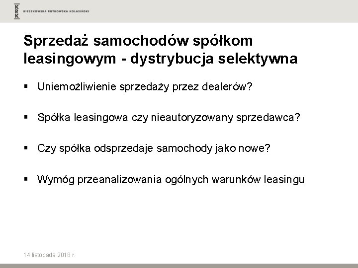 Sprzedaż samochodów spółkom leasingowym - dystrybucja selektywna § Uniemożliwienie sprzedaży przez dealerów? § Spółka