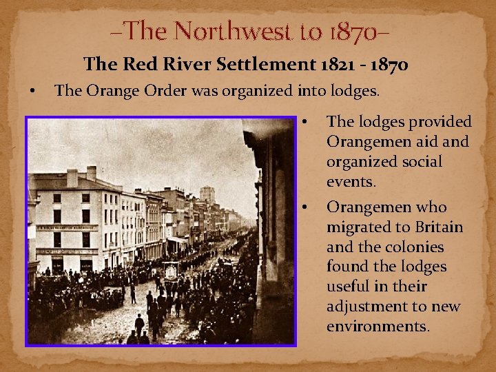 –The Northwest to 1870– The Red River Settlement 1821 - 1870 • The Orange –The Northwest to 1870– The Red River Settlement 1821 - 1870 • The Orange