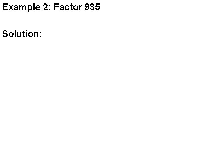 Example 2: Factor 935 Solution: 