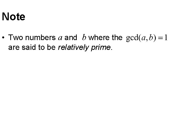 Note • Two numbers a and b where the are said to be relatively