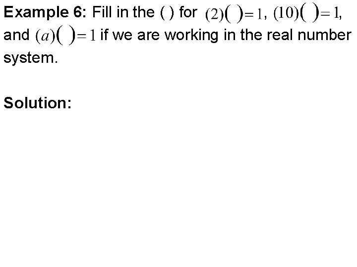 Example 6: Fill in the ( ) for , , and if we are