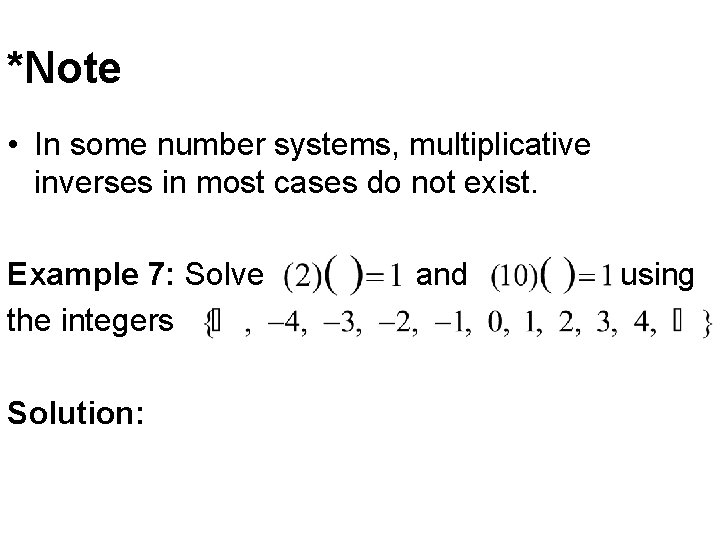 *Note • In some number systems, multiplicative inverses in most cases do not exist.