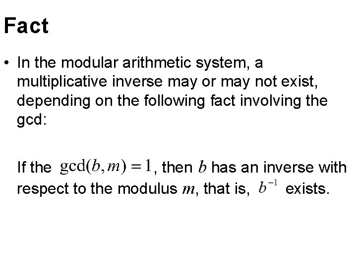 Fact • In the modular arithmetic system, a multiplicative inverse may or may not