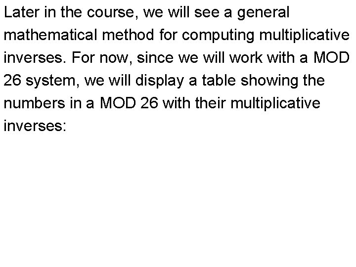 Later in the course, we will see a general mathematical method for computing multiplicative