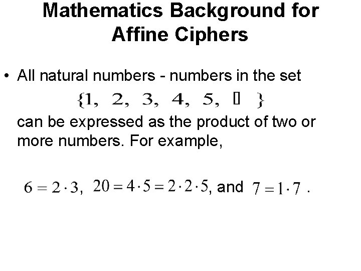 Mathematics Background for Affine Ciphers • All natural numbers - numbers in the set