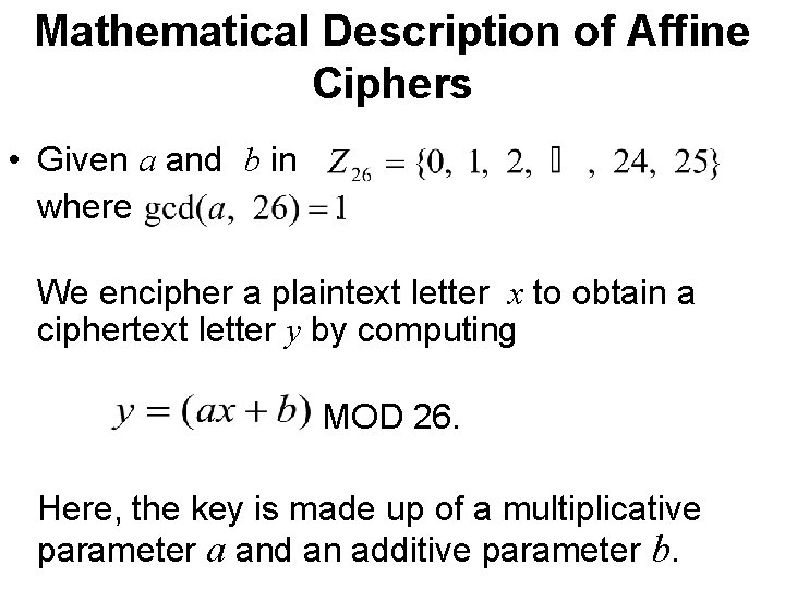 Mathematical Description of Affine Ciphers • Given a and b in where . We