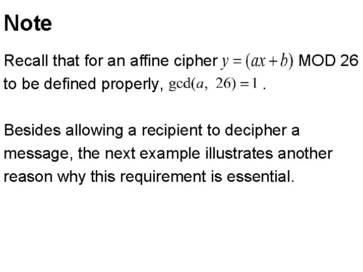 Note Recall that for an affine cipher to be defined properly, MOD 26. Besides