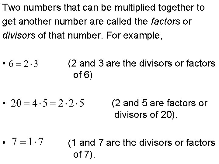 Two numbers that can be multiplied together to get another number are called the