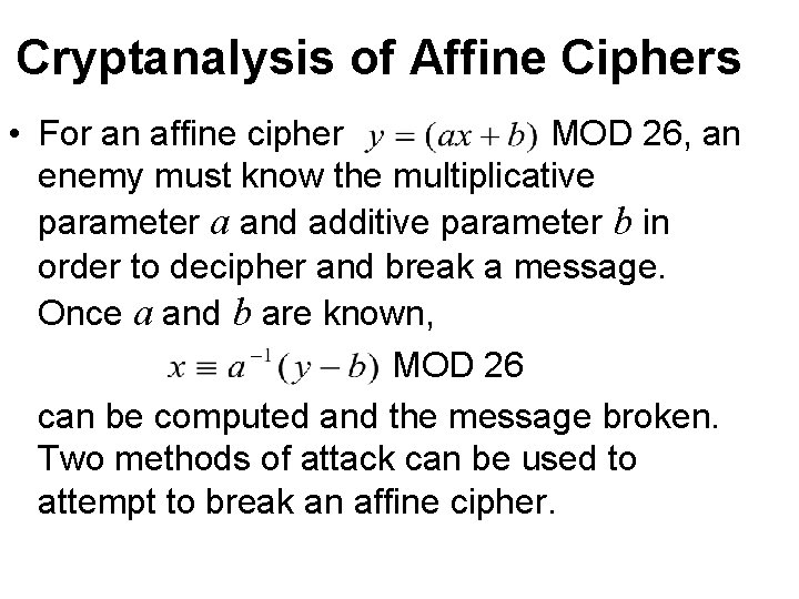 Cryptanalysis of Affine Ciphers • For an affine cipher MOD 26, an enemy must