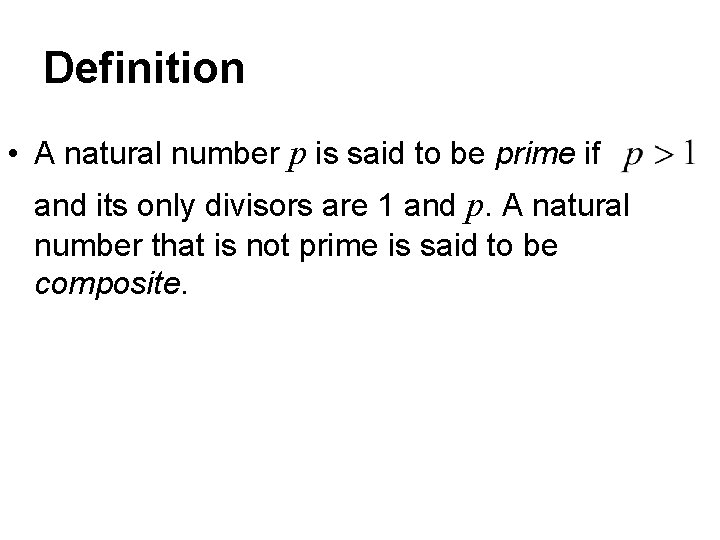 Definition • A natural number p is said to be prime if and its