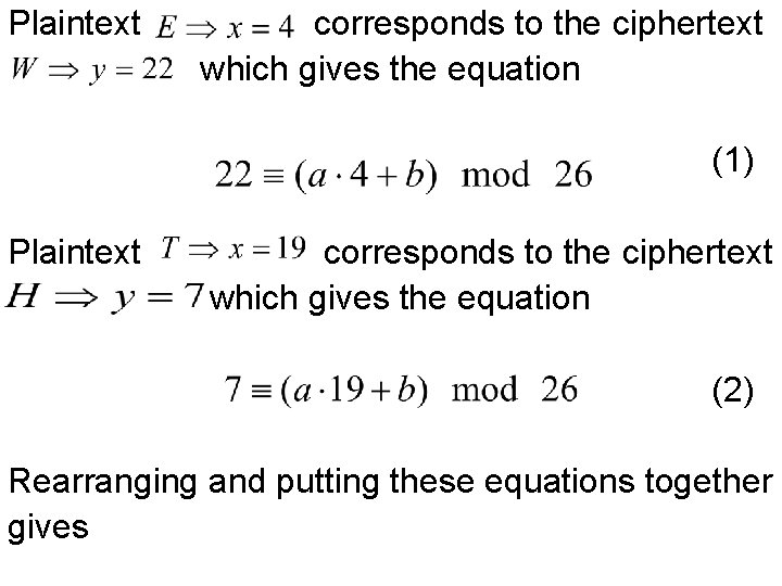 Plaintext corresponds to the ciphertext which gives the equation (1) Plaintext corresponds to the
