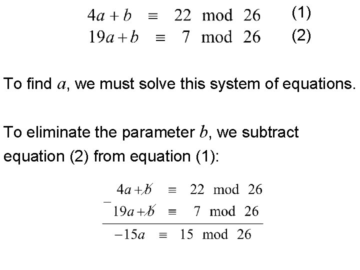 (1) (2) To find a, we must solve this system of equations. To eliminate